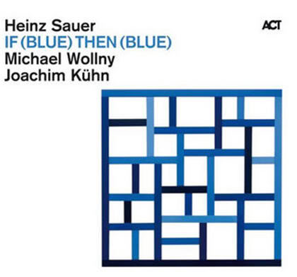 Heinz Sauer - "IF (BLUE) THEN (BLUE)"