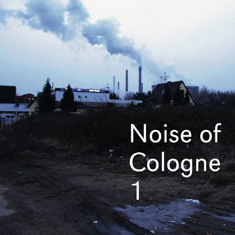 V.A. "Noise of Cologne 1"